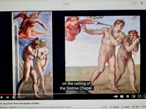 Screenshot taken from you tube of Adam and Eve been expelled from the Garden of Eden, Masaccio (left) and Michelangelo (right).
